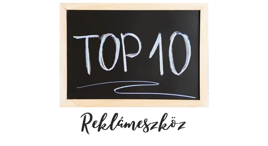 Fedezd fel a Top 10 reklámeszközt, amelyek egyetlen kampányból sem hiányozhatnak!  Első rész.